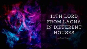 Read more about the article 11th Lord in different houses of the horoscope