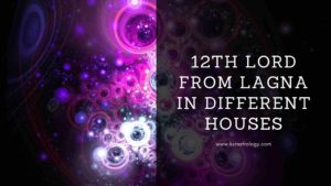 Read more about the article 12th lord in different houses of the horoscope