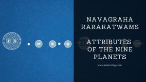Read more about the article Navagraha Karakatwam – Attributes of the Nine Planets