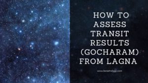 Read more about the article How to assess transit results (Gocharam) from Lagna?